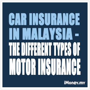 Car Insurance in Malaysia â€“ The Different Types of Motor Insurance ...