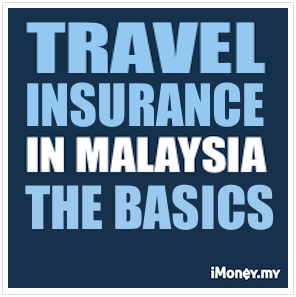 ... Insurance in Malaysia â€“ The Basics Making Your Travel Insurance