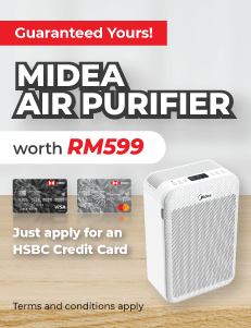 Guaranteed Yours! Midea Air Purifier worth RM599. Just apply for an HSBC Credit Card. Terms and conditions apply
